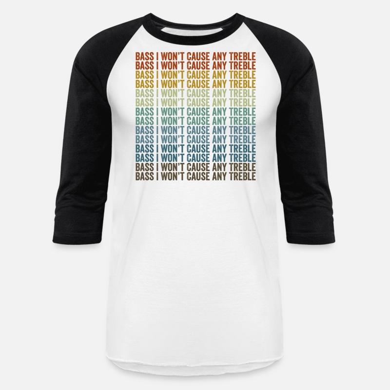 Bass I Won't Cause Any Treble Bass Player