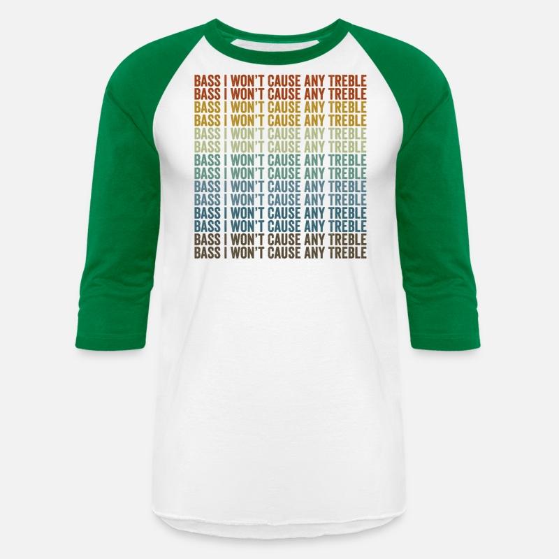 Bass I Won't Cause Any Treble Bass Player