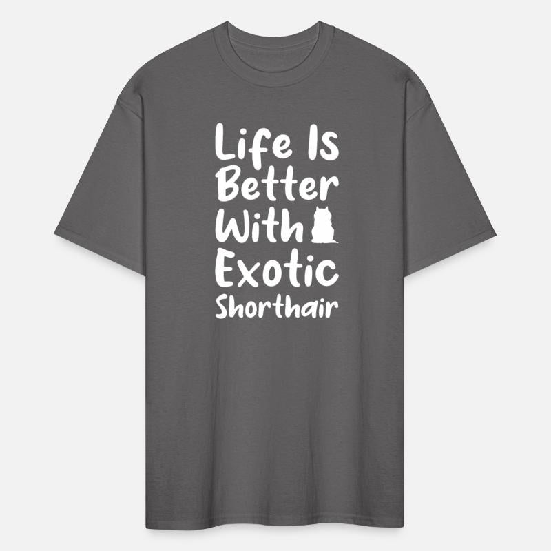 Funny Cat ,Life Is Better With An Exotic Shorthair