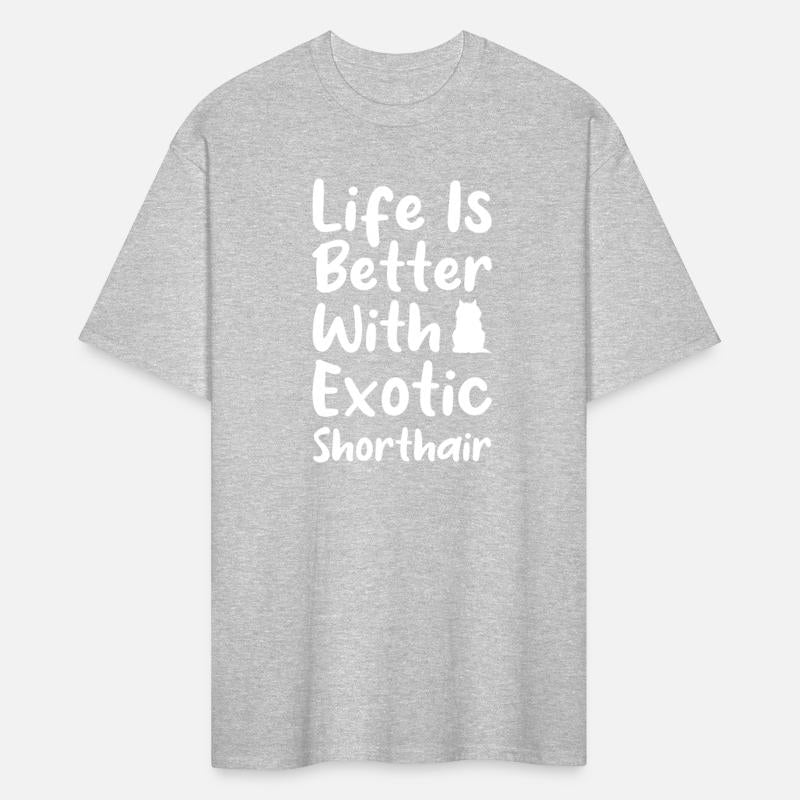 Funny Cat ,Life Is Better With An Exotic Shorthair