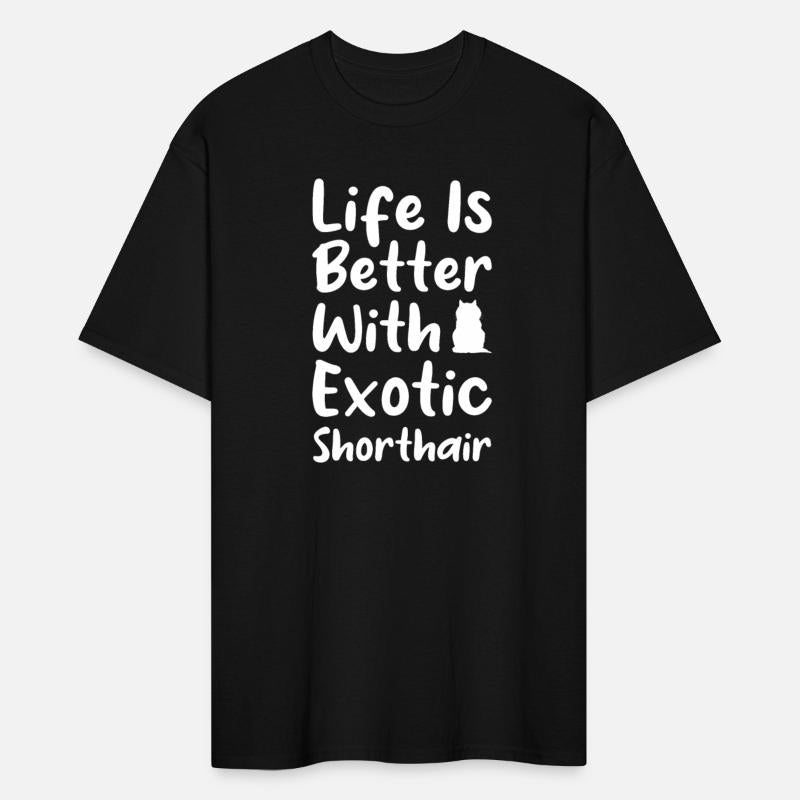 Funny Cat ,Life Is Better With An Exotic Shorthair