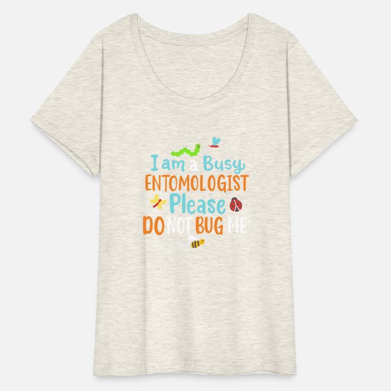 I Am Busy Entomologist Please Do Not Bug Me