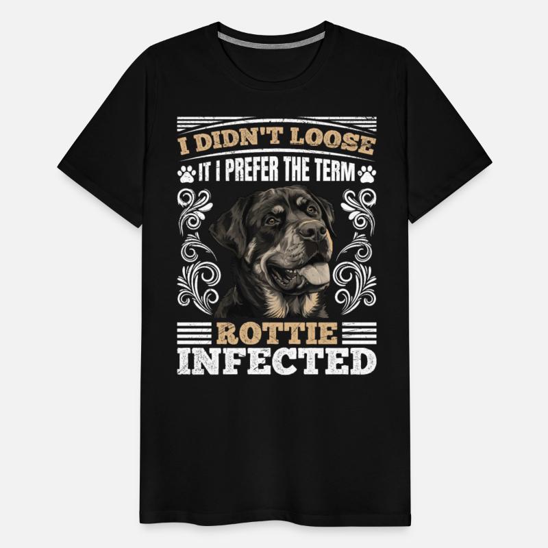 Rottie Funny I DIDN'T LOOSE IT ROTTIE INFECTED