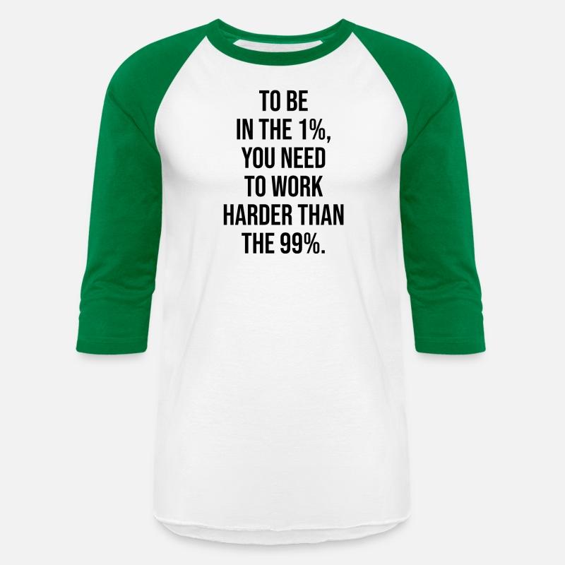 to be in 1 percent work harder than 99 percent